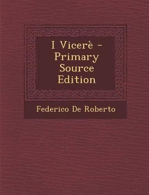 Book cover for I Vicere - Primary Source Edition