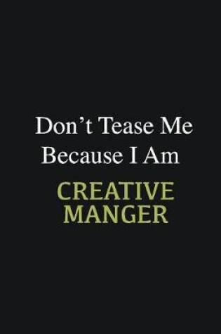 Cover of Don't Tease Me Because I Am Creative Manger