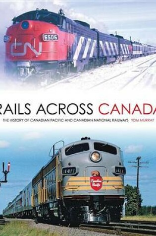 Cover of Rails Across Canada: The History of Canadian Pacific and Canadian National Railways