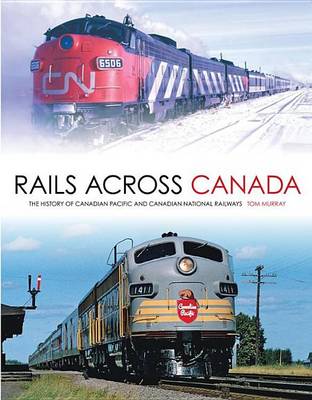 Book cover for Rails Across Canada: The History of Canadian Pacific and Canadian National Railways