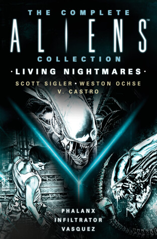 Book cover for The Complete Aliens Collection: Living Nightmares (Phalanx, Infiltrator, Vasquez )