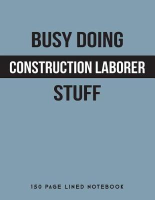 Book cover for Busy Doing Construction Laborer Stuff