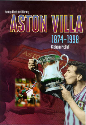 Book cover for The Hamlyn Illustrated History of Aston Villa, 1874-1998