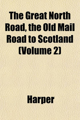 Book cover for The Great North Road, the Old Mail Road to Scotland (Volume 2)