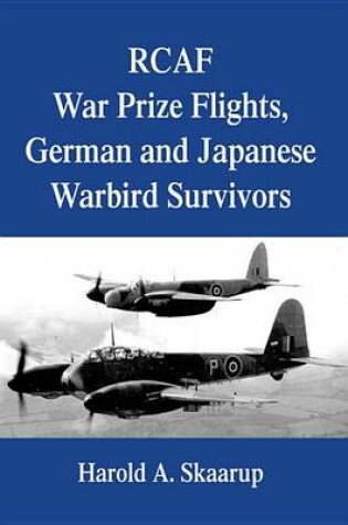 Cover of Rcaf War Prize Flights, German and Japanese Warbird Survivors
