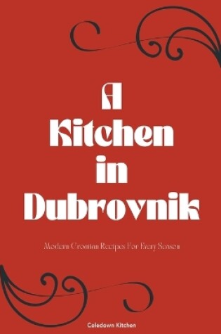 Cover of A Kitchen in Dubrovnik