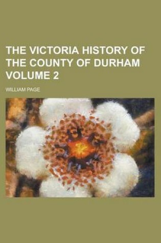 Cover of The Victoria History of the County of Durham (Volume 2)