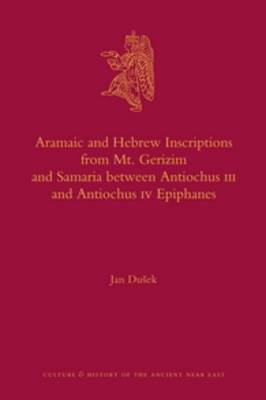 Cover of Aramaic and Hebrew Inscriptions from Mt. Gerizim and Samaria between Antiochus III and Antiochus IV Epiphanes