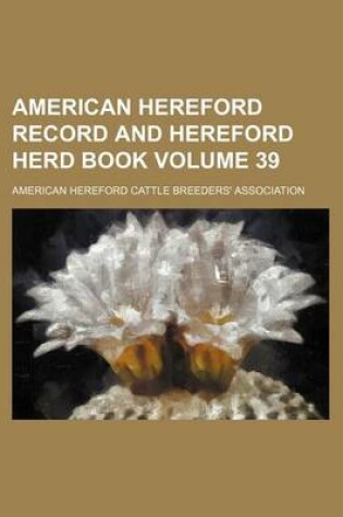 Cover of American Hereford Record and Hereford Herd Book Volume 39