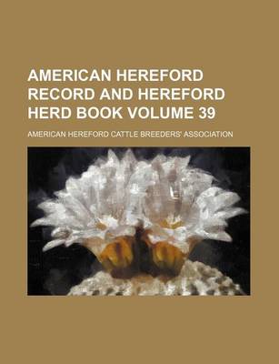 Book cover for American Hereford Record and Hereford Herd Book Volume 39