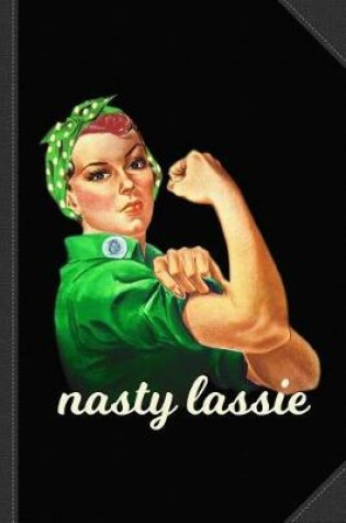 Cover of Nasty Woman Irish Lassie Journal Notebook