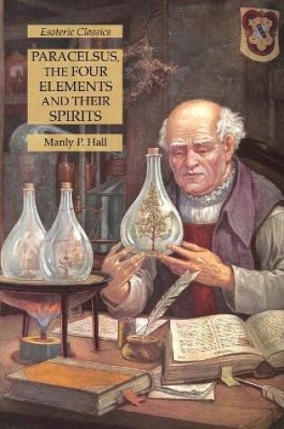 Cover of Paracelsus, the Four Elements and Their Spirits