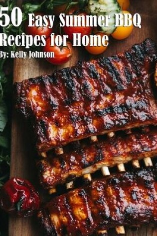 Cover of 50 Easy Summer BBQ Recipes for Home