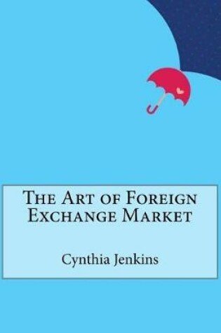 Cover of The Art of Foreign Exchange Market