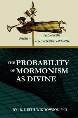 Book cover for The Probability of Mormonism As Divine