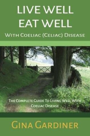 Cover of Live Well Eat Well With Coeliac (Celiac) Disease