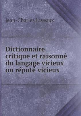 Book cover for Dictionnaire critique et raisonné du langage vicieux ou réputé vicieux