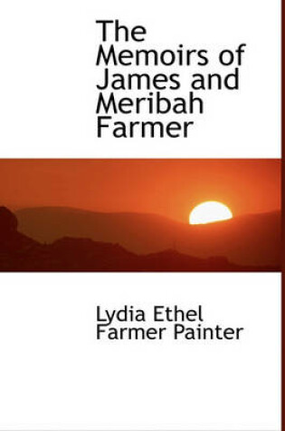 Cover of The Memoirs of James and Meribah Farmer