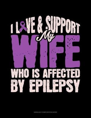 Book cover for I Love & Support My Wife Who Is Affected By Epilepsy
