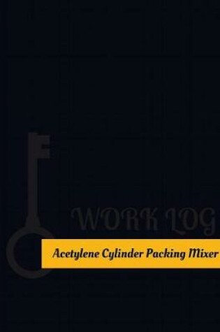 Cover of Acetylene Cylinder Packing Mixer Work Log