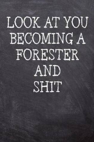 Cover of Look At You Becoming A Forester And Shit