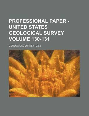 Book cover for Professional Paper - United States Geological Survey Volume 130-131