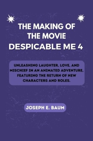 Cover of The Making Of The Movie Despicable Me 4