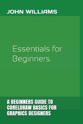 Book cover for A Beginners Guide to CorelDRAW Basics for Graphics Designers