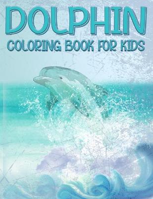 Book cover for Dolphin Coloring Book For Kids