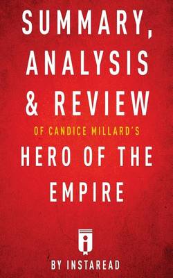 Book cover for Summary, Analysis & Review of Candice Millard's Hero of the Empire by Instaread