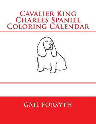 Book cover for Cavalier King Charles Spaniel Coloring Calendar