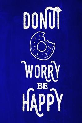 Book cover for Chalkboard Journal - Donut Worry Be Happy (Blue)