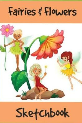 Cover of Fairies & Flowers Sketchbook