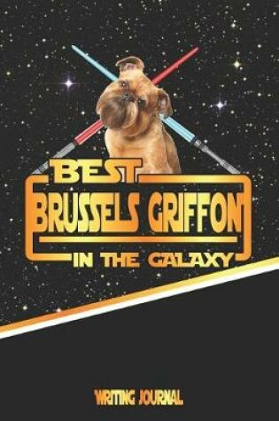 Cover of Best Brussels Griffon in the Galaxy Writing Journal