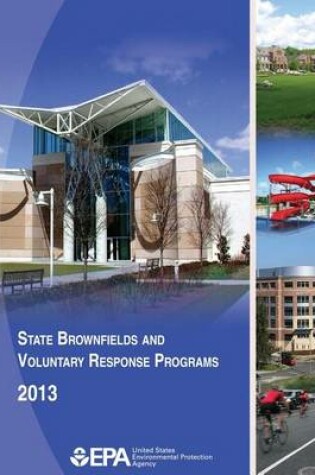 Cover of State Brownfields and Voluntary Response Programs 2013