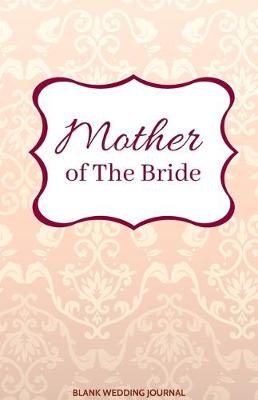 Book cover for Mother of The Bride Small Size Blank Journal-Wedding Planner&To-Do List-5.5"x8.5" 120 pages Book 18