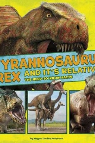 Cover of Dinosaur Fact Dig Tyrannosaurus Rex and its Relatives the Need to Know Facts