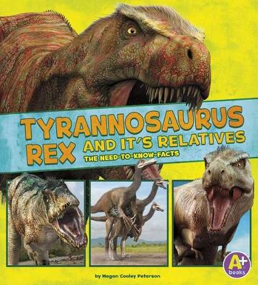 Book cover for Dinosaur Fact Dig Tyrannosaurus Rex and its Relatives the Need to Know Facts