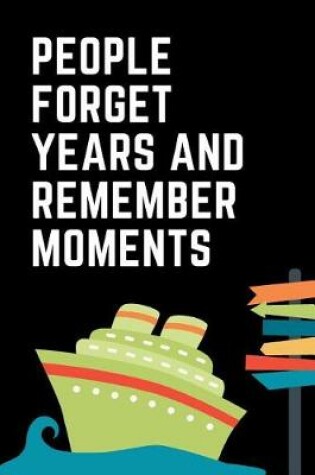 Cover of People Forget Years and Remember Moments