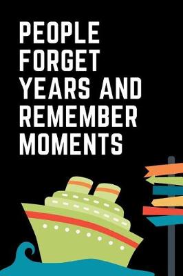 Book cover for People Forget Years and Remember Moments