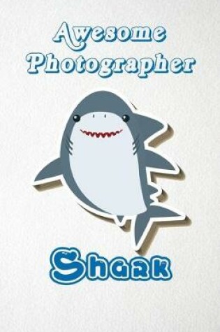 Cover of Awesome Photographer Shark A5 Lined Notebook 110 Pages
