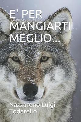 Cover of E' Per Mangiarti Meglio...