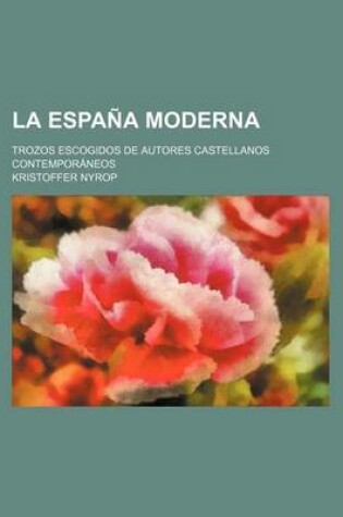 Cover of La Espana Moderna; Trozos Escogidos de Autores Castellanos Contemporaneos