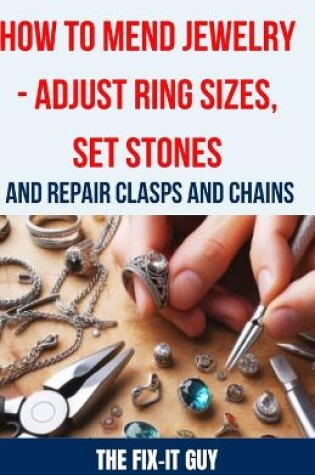 Cover of How to Mend Jewelry - Adjust Ring Sizes, Set Stones, and Repair Clasps and Chains