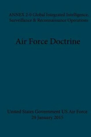 Cover of Air Force Doctrine ANNEX 2-0 Global Integrated Intelligence, Surveillance & Reconnaissance Operations 29 January 2015