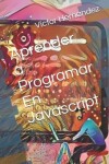 Book cover for Aprender a Programar En Javascript