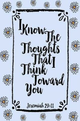 Cover of I Know the Thoughts That I Think Toward You