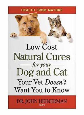 Book cover for Low Cost Natural Cures for you Dog and Cat Your Vet Doesn't Want You to Know