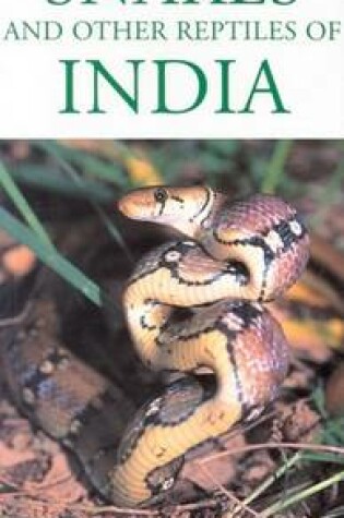 Cover of A Photographic Guide to Snakes and Other Reptiles of India