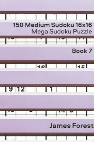 Cover of 150 Medium Sudoku 16x16